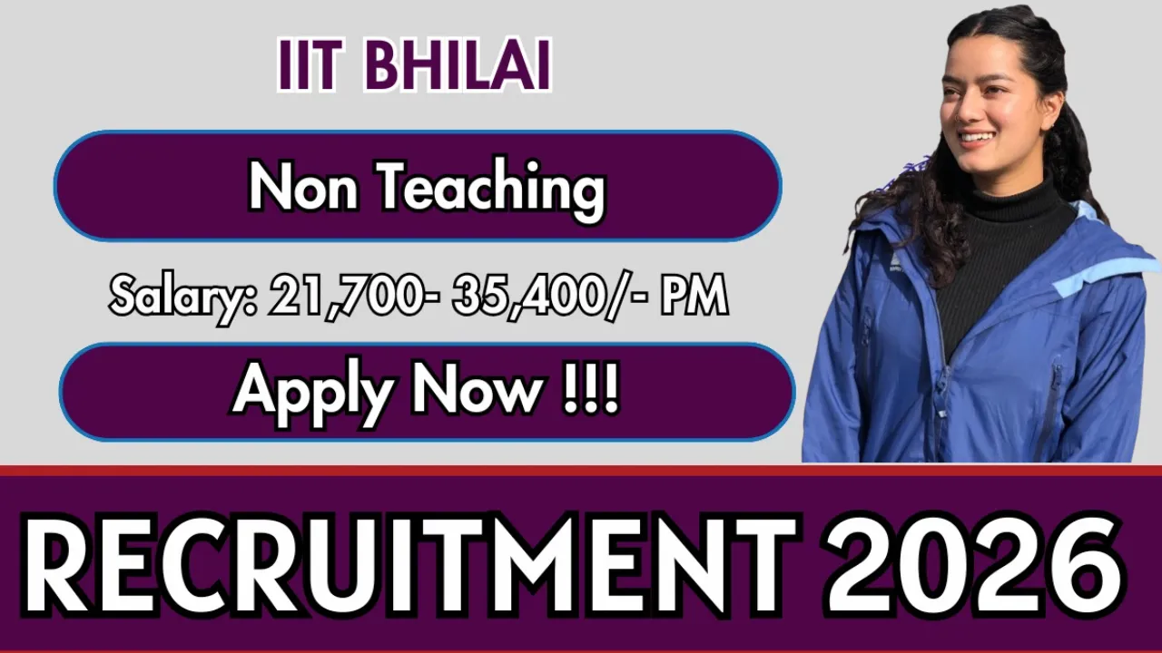 IIT Bhilai Non-Teaching Bharti 2026 for 32 Posts