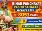 Bihar Panchayat Pashu Sahayak Vacancy 2026 for 8053 Posts
