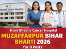 Homi Bhabha Cancer Hospital Muzaffarpur Bihar Bharti 2026 for 8 Posts