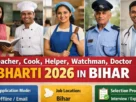 Teacher, Cook, Helper, Watchman, Doctor Bharti 2026 in Bihar